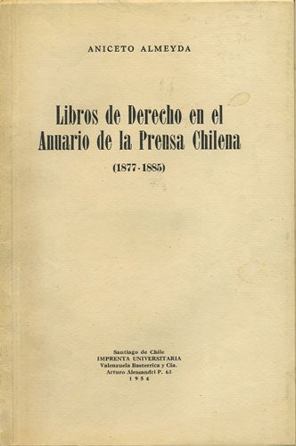 Item #36261 Libros de Derecho en el annuario de la prensa Chinena (1877-1885). Aniceto Almeyda.