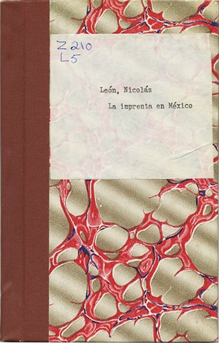 Item #36268 La imprenta en México. Ensayo histórico y bibliográfico. Nicolás León.