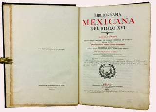 Item #36274 Bibliografia Mexicana del siglo XVI. Parte Primera. Catálogo rasonado de libros...
