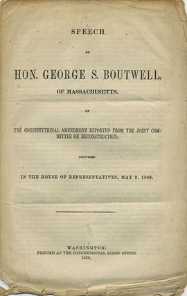 Item #36368 Speech of Hon. George S. Boutwell, of Massachusetts, on the Constitutional Amendment...