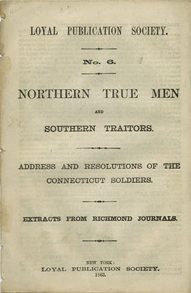 Item #36470 Northern True Men and Southern Traitors. Address and Resolutions of the Connecticut...