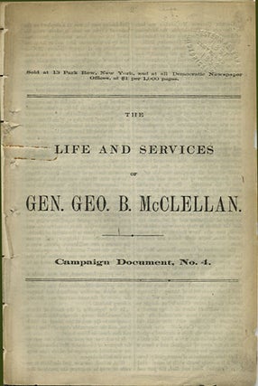 Item #36475 The Life and Services of Gen. Geo. B. McClellan. Campaign Document, No. 4. William...