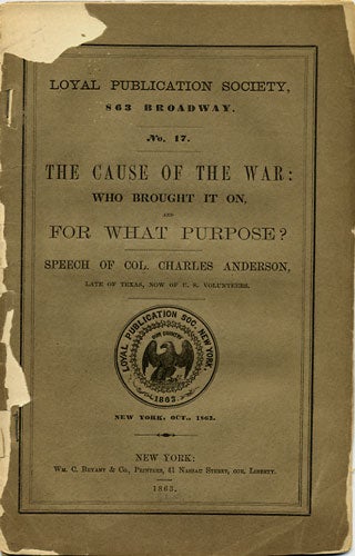 Item #36484 Loyal Publication Society, No. 17. The Cause of the War: Who Brought it on, for What Purpose? [bound with] No. 13. How a Free People Conduct a Long War. Charles Anderson, Charles J. Stillé.