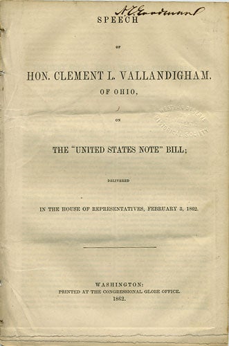 Item #36489 Speech of Hon. Clement L. Vallandigham, of Ohio, on the "United States Note" Bill; delivered in the House of Representatives, February 3, 1862. Clement L. Vallandigham.