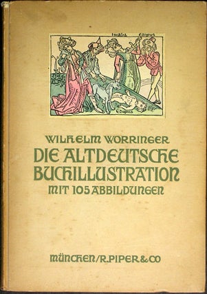 Item #36556 Die Altdeutsche Buchillustration. Wilhelm Worringer