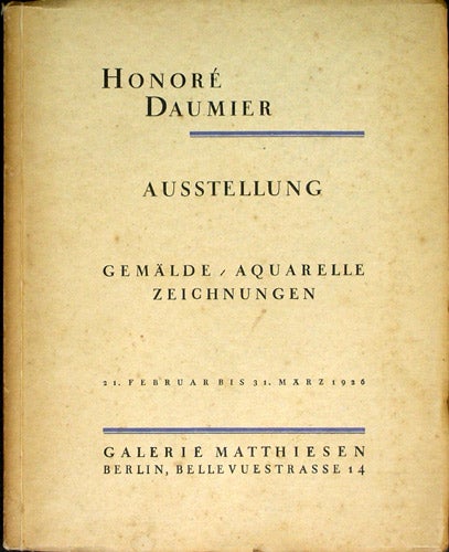 Item #36557 Ausstellung Honoré Daumier 1808-1879. Gemälde, Aquarelle, Zeichnungen, Plastik. 21 Februar bis 31 März 1926. Galerie Matthiesen.