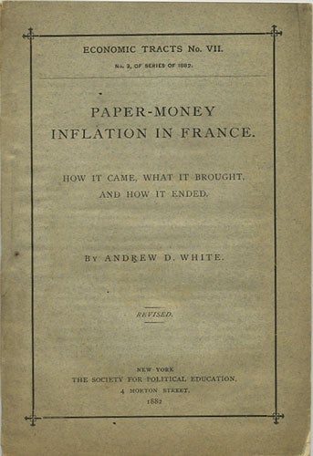 Item #36564 Paper-Money Inflation in France. How it Came. What it Brought, and How it Ended. Andrew D. White.