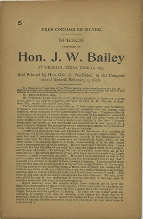 Item #36582 Free Coinage of Silver. Speech delivered by Hon. J. W. Bailey at Sherman, Texas, June...