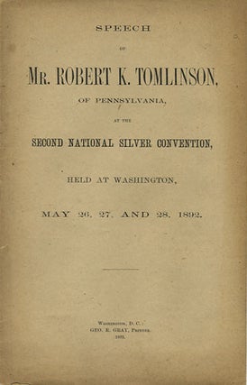 Item #36589 Speech of Mr. Robert K. Tomlinson, of Pennsylvania, at the Second National Silver...