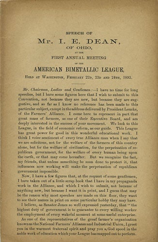 Item #36590 Speech of Mr. I.E. Dean, of Ohio, at the First Annual Meeting of the American Bimetallic League, held at Washington, February 22d, 23d and 24th, 1893. I. E. Dean.