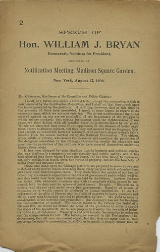 Item #36606 Speech of Hon. William J. Bryan, Democratic Nominee for President, delivered at Notification Meeting, Madison Square Garden, New York, August 12, 1896. William Jennings Bryan.
