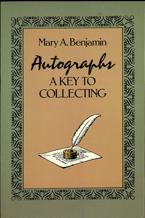 Item #36668 Autographs. A Key to Collecting. Mary A. Benjamin