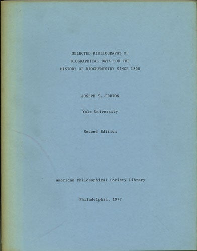 Item #36720 Selected Bibliograhy of Biographical Data for the History of Biochemistry Since 1800. Joseph Fruton.