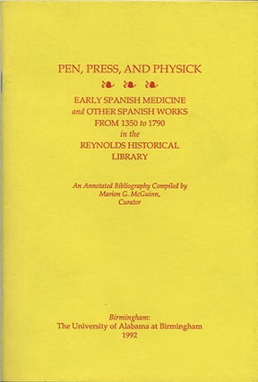 Item #36755 Pen, Press, and Physick. Early Spanish medicine and other Spanish works from 1350 to...