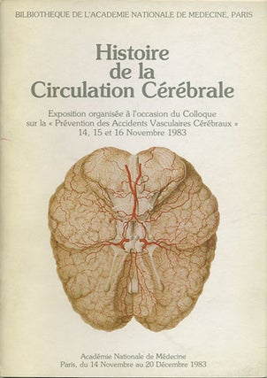 Item #36757 Histoire de la Circulation Cérébrale. Bibliotheque de l'Academie Nationale de Medecine