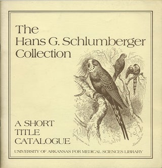 Item #36759 Hans G. Schlumberger Collection. A Short Title Catalogue. Univ. of Arkanas for...