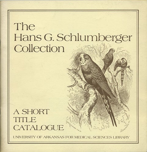 Item #36759 Hans G. Schlumberger Collection. A Short Title Catalogue. Univ. of Arkanas for Medical Sciences Library.