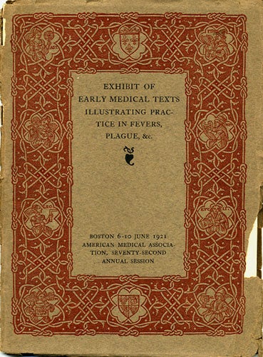 Item #36790 Exhibit of Early Medical Texts Illustrating Practice in fevers, Plague, &c. Boston Public Library.