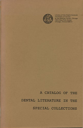 Item #36805 A Catalog of the Dental Literature in the Special Collections. Library of Health Sciences.