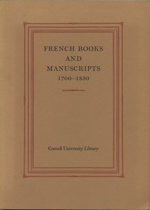 Item #36820 French Books and Manuscripts 1700 - 1830. Cornell University Library
