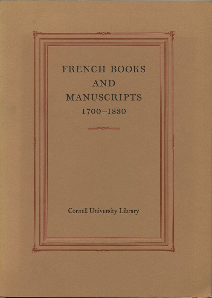Item #36820 French Books and Manuscripts 1700 - 1830. Cornell University Library.