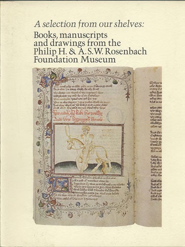 Item #36848 A Selection from our shelves: Books, manuscripts and drawings from the Philip H. & A.S.W. Rosenbach Foundation Museum. Clive E. Driver.
