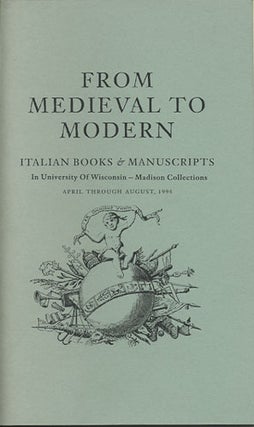 Item #36862 From Medieval to Modern. Italian books & manuscripts in University of Wisconsin...
