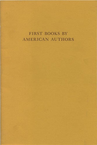 Item #36871 First Books by American Authors. An exhibition in memory of John S. Van E. Kohn (1906-1976), Williams College Class of 1928. Chapin Library.