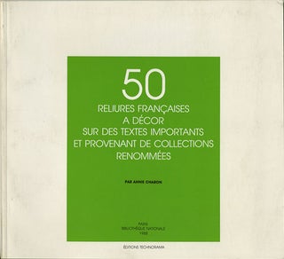 Item #36885 Cinquante [50] Reliures Françaises a décor sur des textes importants et provenant...