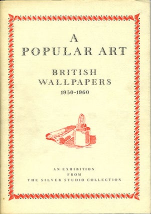 Item #36922 A Popular Art. British Wallpapers 1930-1960. Roberta De Joia, ed., Silver Studio