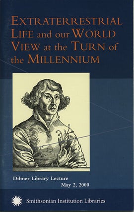 Item #36935 Extraterrestrial Life and our World View at the Turn of the Millennium. Dibner...