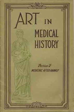 Item #36965 Art in Medical History. Section II. Medicine after Harvey. Arlington Chemical Co.,...