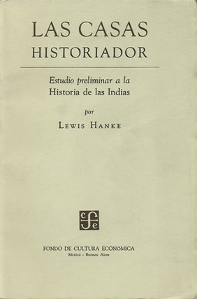 Item #37030 Las casas historiador. Estudio preliminar a la Historia de las Indias. Lewis Hanke