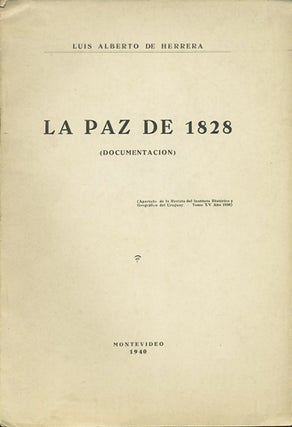 Item #37037 La Paz de 1828 (Documentacion). Luis Alberto de Herrera