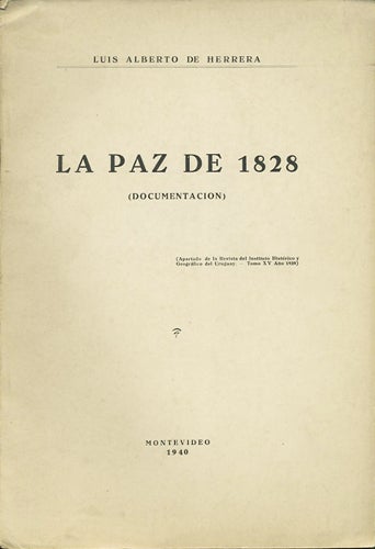 Item #37037 La Paz de 1828 (Documentacion). Luis Alberto de Herrera.