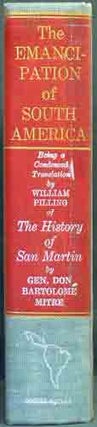 Item #37045 The Emancipation of South America. Bartolomé Mitre, William Pilling, trans....