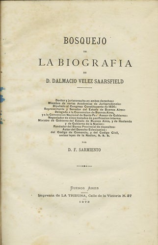 Item #37053 Bosquejo de la biografia de D. Dalmacio Velez Saarsfield. D. F. Sarmiento, Domingo Faustino.