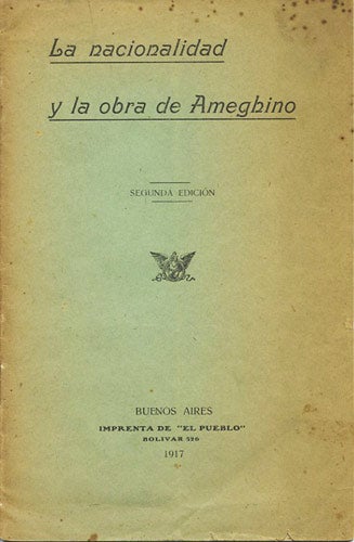 Item #37054 La nacionalidad y la obra de Ameghino. Florentino Ameghino.