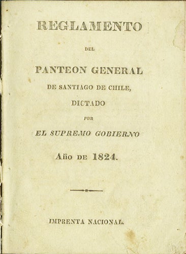 Item #37281 Reglamento del Panteon General de Santiago de Chile, dictado por el Supremo Gobierno Año de 1824. Santiago de Chile.