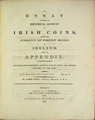 Item #37298 Simon's Essay on Irish Coins, and of the Currency of Foreign Monies in Ireland; with...