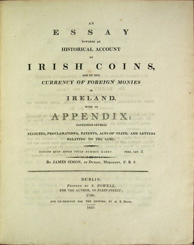 Item #37298 Simon's Essay on Irish Coins, and of the Currency of Foreign Monies in Ireland; with Mr. Snelling's Supplement: also an additional plate containing nineteen coins, never before published. James Simon.