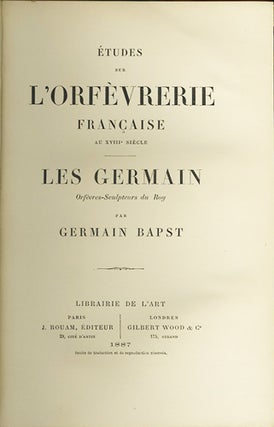 Item #37482 Études sur l'orfèvrerie française au XVIIIe siècle; les Germain,...
