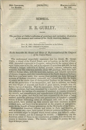 Item #37648 Memorial of R.R. Gurley praying the purchase of Catlin's Collection, of paintings and curiosities illustrative of the manners and customs of the North American Indians. July 10, 1848. [with] Catlin's North American Indians. Report No. 820. House of Representative. August 8, 1848. George Catlin, R. R. Gurley, Ralph Randolph.