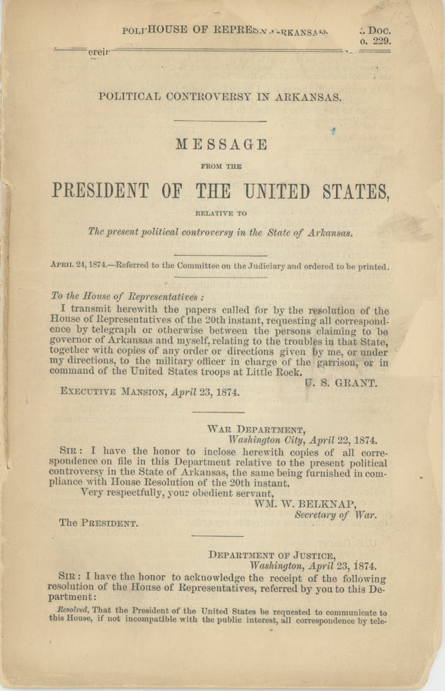 Item #37671 Political Controversy in Arkansas. Message from the President of the United States, relative to the present political controversy in the State of Arkansas. April 24, 1874.[with] Arkansas troubles. Message from the President of the United States, transmitting copies of correspondence between persons claiming to be governor of Arkansas and himself, relating to troubles in that State. April 28, 1874. Arkansas. Reconstruction, Ulysses S. Grant.