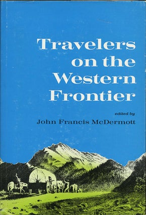 Item #37688 Travelers on the Western Frontier. John Francis McDermott