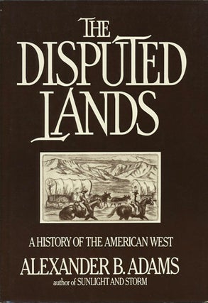 Item #37729 The Disputed Lands. Alexander B. Adams