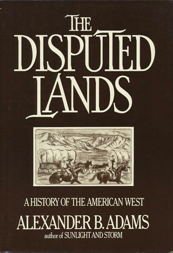 Item #37729 The Disputed Lands. Alexander B. Adams.