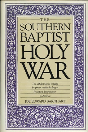 Item #37731 The Southern Baptist Holy War. Joe Edward Barnhart