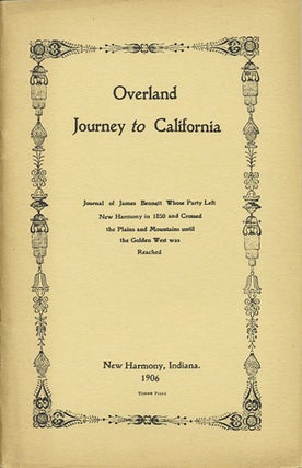 Item #37788 Overland Journey to California. Journal of James Bennett Whose Party Left New Harmony...