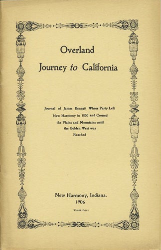 Item #37788 Overland Journey to California. Journal of James Bennett Whose Party Left New Harmony in 1850 and Crossed Plains and Mountains until the Golden West was Reached. James Bennett.